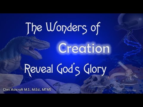 The Wonders of Creation Reveal God’s Glory – Chris Ashcraft