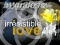 Irresistible Love