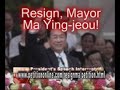 Resign, Mayor Ma Ying-jeou! Resign, Mayor Ma Ying-jeou!