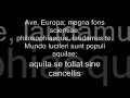 ave europa lyrics (translated in 6 languages - english, maltese, russian, portuguese, french and german)

lyrics: latin original

(only to be sung in latin, never another language) 

i ave, europa, nostra vera patria!
omnes europaei te salutant.
multae gentes summus,
sed tantum stirpes una.
stemus nos fratres, nunc et semper

ii ave, europa; magna fons scientiae,
philosophiaeque, laudamus te.
mundo luciferi sunt populi aquilae;
aquila se tollat sine cancellis

iii ave, europa, tibi fidem spondemus;
noobilitas tua aeterna est.
ubicumque summus, in orbe aut astribus,
ibi es nobiscum semper in spiritu.

ave, europa, nostra vera pa--tria

george j. lehmann
gjlehmann@hotmail.com


lyrics: english translation 

i hail, europe, our true fatherland!
all europeans salute you
we are many tribes, but only one stock. [race]
let us be kindred, now and always.

ii hail, europe, great source of science,
and philosophy, we praise thee.
light-bearers to the world are the peoples of the eagle
let the eagle soar without limits. [boundaries]

iii hail, europe! to thee we pledge loyalty;
thy nobility is eternal.
wherever we may be, on earth on in the heavens,
thou art with us in spirit.

hail europe, our true fatherland

george j. lehmann
gjlehmann@hotmail.com


lyrics: german translation 

i heil dir europa, unser wahres vaterland!
alle europ�er gr��en dich.
viele v�lker sind wir, aber nur ein stamm.
bleiben wir verwandt, jetzt und f�r immer.

ii heil dir europa, gro�e quelle der wissenschaft und philosophie, 
dich preisen wir.
lichtbringer der welt sind die v�lker des adlers; 
schwebt doch der adler ohne grenzen.

iii heil dir europa! treue geloben wir dir,
ewig ist dein seelenadel.
gleich wo wir sind, auf der erde oder im all, 
bist du mit uns im geiste.

heil dir europa, unser wahres vaterland!

george j. lehmann
gjlehmann@hotmail.com

lyrics: maltese translation

ave, ewropa, art twelidna!
l-ewropej kollha jsellmulek
ghalkemm gejjin minn gnus diversi, ahna razza wahda
ejjew ninghaqdu fliemkien, illum u ghal dejjem.

ave ewropa, font immens ta' xjenza,
u ta' filosofija, infahhruk.
ikun il-gens ta' l'ajkla li jdawwal it-triq
sabiex l-ajkla tibqa' toghla bla konfini

ave ewropa, lilek inweghdu l-lealta' taghna
tieghek hija nobilta' eterna
inkunu fejn inkunu, fl-art jew fis-smewwiet
l-ispirtu tieghek ikun dejjem maghna.

ave ewropa, art twelidna! 

george j. lehmann
gjlehmann@hotmail.com


lyrics: russian translation

i slavsya evropa, iskonnaya otchizna!
vsye evropeitsy saljutuyut tebye.
plemen nashih mnogo, no rasa edina.
da budem zhe bratjami, seichas i vsegda.

ii slavsya evropa - svetoch nauki,
istochniku mudrosti my voznosim khvalu.
narody orla svet nesut miru
i nyet predela polyotu orla.

iii slavsya evropa! tebye my verny;
tvoye blagorodstvo prebudet v vekakh.
gdye by my ni byli, na zemlie il na nebesakh,
v dyshe my s toboi.

slavsya evropa, iskonnaya otchizna!

george j. lehmann
gjlehmann@hotmail.com


lyrics: french translation 

gr�le, l'europe, notre vraie patrie! 
tous les europ�ens vous saluent 
nous sommes beaucoup de tribus, mais seulement un stock.
nous permet d'�tre la famille, maintenant et toujours. 

gr�le, l'europe, la grande source de science 
et de philosophie, nous louons vous.
les porteurs clairs au monde sont les gens de l'aigle 
laisse la mont�e d'aigle sans limites. 

gr�le, l'europe! � vous nous promettons la loyaut�;
votre noblesse est �ternelle. 
o� que nous puissions �tre, sur la terre ou dans le paradis, 
vous l'art avec nous dans l'esprit. 

acclamez l'europe, notre vraie patrie

george j. lehmann
gjlehmann@hotmail.com


lyrics: portuguese translation

viva, europa, a nossa verdadeira terra m�e! 
todos os europeus te saudam
n�s somos muitas tribos, mas somente uma estirpe. 
deixem-nos ser uma irmandade, agora e sempre. 

viva, europa, grande fonte da ci�ncia, 
e da filosofia, n�s te louvamos. 
lampi�o do mundo s�o os povos da �guia 
deixem a �guia voar sem limites. 

viva, europa! a ti n�s juramos lealdade; 
a tua nobreza � eterna.
onde quer que n�s estajamos, na terra ou nos c�us,
tu est�s connosco em esp�rito. 

viva, europa, a nossa verdadeira terra m�e!

george j. lehmann
gjlehmann@hotmail.com
