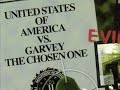UNITED STATES OF AMERICA VS. GARVEY THE CHOSEN ONE