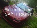 electro rockerz say it right electro rockerz say it right