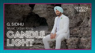 CANDLE LIGHT (Official Video)  G Sidhu  Urban Kinn