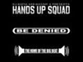 be denied - hands up sqaud