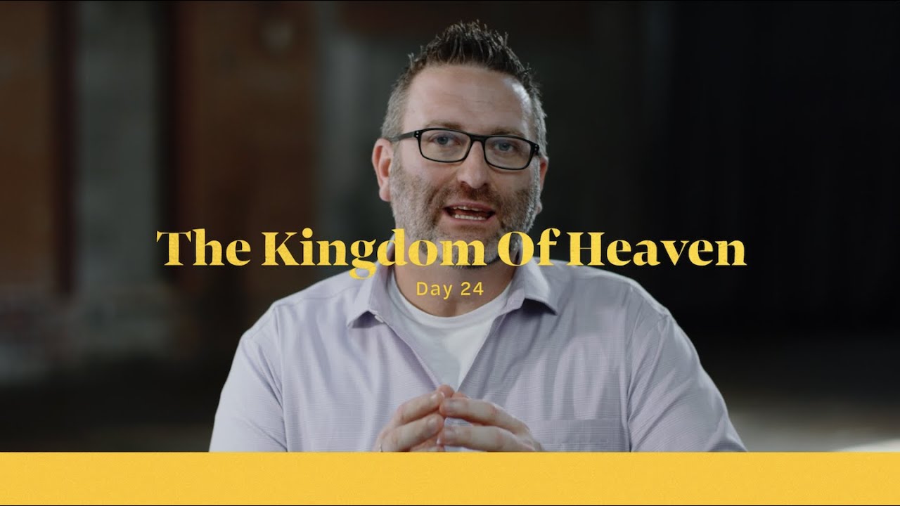 Life of Christ Day 24 Teaching | The Kingdom of Heaven