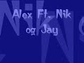 Alex Ft. Nik & Jay - Hvad nu hvis Alex Ft. Nik & Jay - Hvad nu hvis