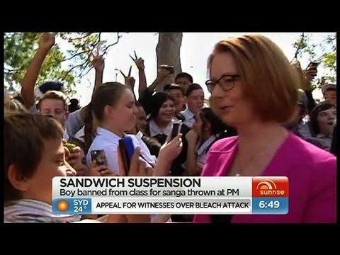 Julia Gillard - A student has been suspended after he threw a sandwich at Prime Minister Julia Gillard. Derryn Hinch and Howard Sattler discuss the incident and other topics.