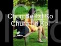 Chori Se Dil Ko Chura Le Koi Jee Chahta Hai Mera.wmv