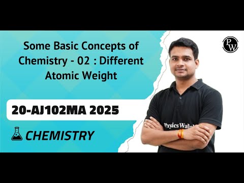 Some Basic Concepts of Chemistry - 02 : Different Atomic Weight