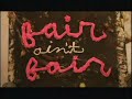 fair ain't fair - out 05/06/08!