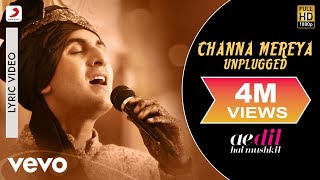 Channa Mereya Unplugged Lyric Video - ADHMRanbir A