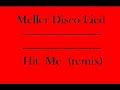 Meller Disco Lied - Hit Me (remix) Meller Disco Lied - Hit Me (remix)