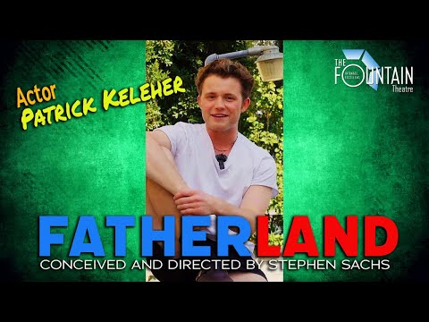 Actor Patrick Keleher urges you to see ‘Fatherland’ at the Fountain