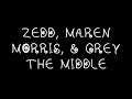 Zedd, Maren Morris, & Grey - The Middle Lyrics