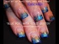 Tips to make Nail Foiling EASY! - Blue and Gold Bling!