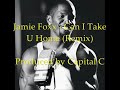 Jamie Foxx - Can I Take U Home (Capital C Remix) Jamie Foxx - Can I Take U Home (Capital C Remix)