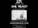 ZK aka ZIMBABWE KID MUSIC VIDEO - She Ready ZK feat Psy2ko