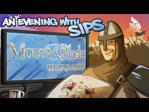 An Evening With Sips - Mount & Blade Warband