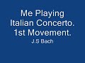 me playing bach   italian concerto 1st movement 