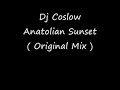 Dj Coslow - Anatolian Sunset ( Original Mix )