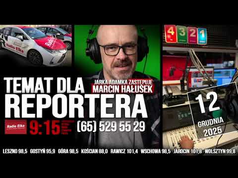 Temat dla reportera, 12 grudnia 2025 :: Słuchaj Radia Elka w swoim urządzeniu mobilnym!Oficjalna aplikacja Radia Elka. Wybierz nadajnik i słuchaj gdziekolwiek jesteś!Pobierz naszą aplikację: https://elka.pl/aplikacja/
