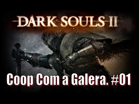 Dark Souls 2 #01, Trocando Ideia Com a galera.