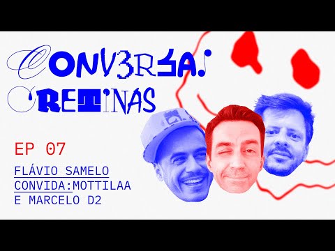 Conversas Cretinas #07 – Marcelo D2 e Mottilaa