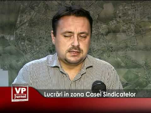 Lucrări în zona Casei Sindicatelor