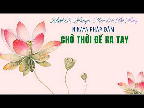 NIKAYA Pháp Đàm - Chờ Thời Để Ra Tay