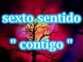 sexto sentido - contigo sexto sentido - contigo