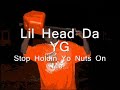 ((NEW))Lil Head Da YG-Stop Hatin