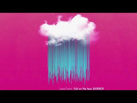 Louis Futon - Fall On Me (feat. BXRBER)