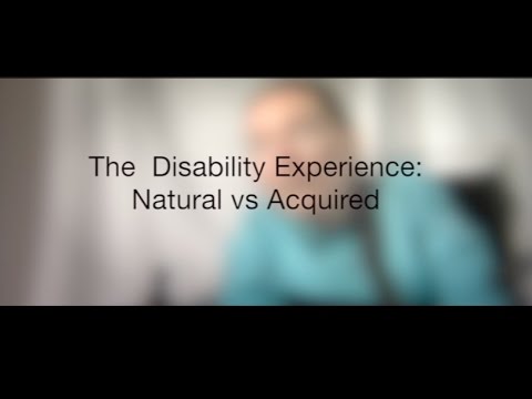 The Disability Experience: Natural vs. Acquired, Part 22/29