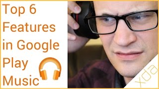 top 6 features in google play music