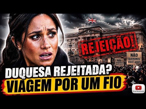 MEGHAN TEME REJEIÇÃO CRESCENTE E PODE DESISTIR DA VIAGEM