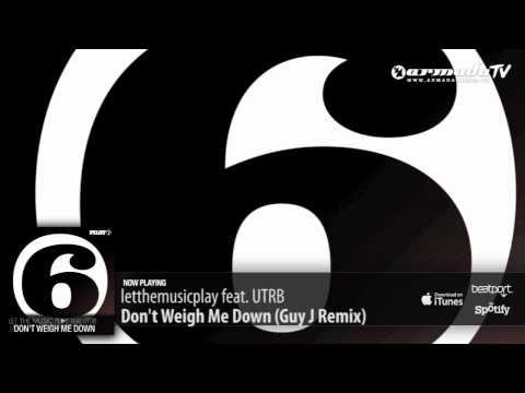 letthemusicplay feat. UTRB - Don't Weigh Me Down (Guy J Remix)