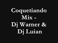 Coquetiando Mix - Dj Warner & Dj Luian