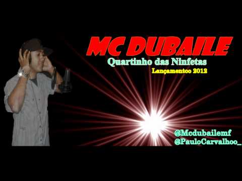 Mc Dubaile-Quartinho das Ninfetas ♪♫ Lançamento 2012