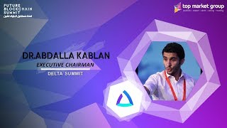 Abdalla Kablan - Executive Chairman - Delta Summit at Future Blockchain Summit