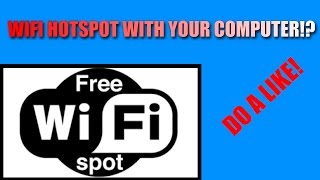 HOW TO TURN YOU COMPUTER INTO A WIFI HOTSPOT (Tutorial)