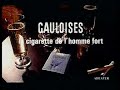 gauloises la cigarette de lhomme fort!