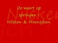 De mert op springen - Nilsken&Moensjken