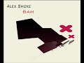 Alex Smoke - 6am Alex Smoke - 6am