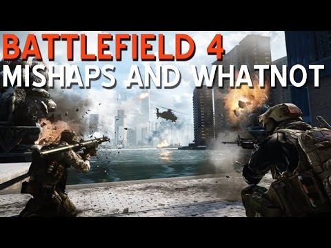 Battlefield 4 • Mishaps and whatnot