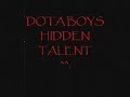 HIDDEN TALENT OF DOTA BOYS