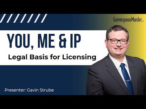 You, Me & IP – Legal Basis for Licensing Presented by Attorney Gavin Strube