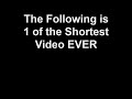 Shortest Video Ever