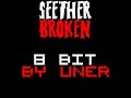 Seether - Broken 8 bit