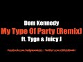 Dom Kennedy – My Type Of Party (Remix) (Feat. Tyga & Juicy J)