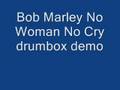 Bob Marley No Woman No Cry Drumbox demo!!